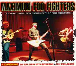 Foo Fighters - Maximum Foo Fighters (The Unauthorised Biography Of Foo Figh ...