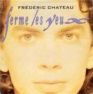 Frédéric Chateau - Ferme Les Yeux