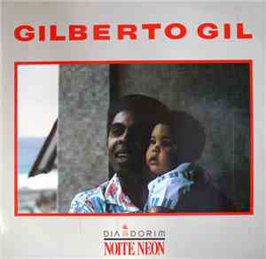 Gilberto Gil - Dia Dorim Noite Neon