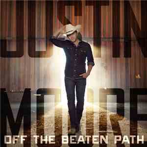 Justin Moore - Off The Beaten Path