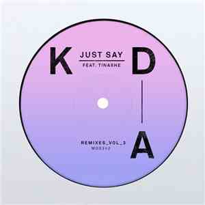 KDA Feat. Tinashe  - Just Say (Remixes_Vol_3)