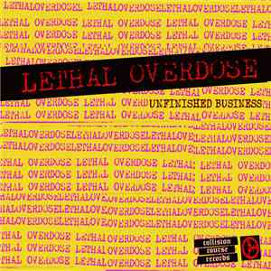 Lethal Overdose - Unfinished Business