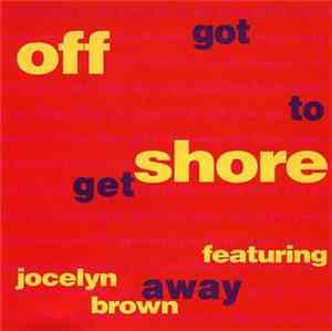 Off-Shore Featuring Jocelyn Brown - Got To Get Away