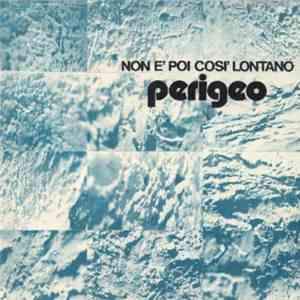 Perigeo - Non È Poi Così Lontano