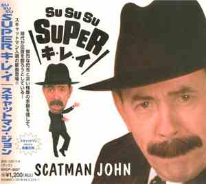 Scatman John - Su Su Su Super キ・レ・イ