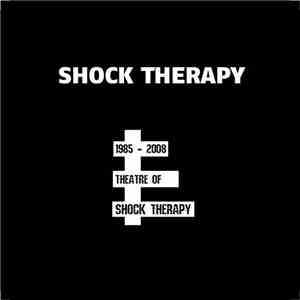 Shock Therapy - Theatre Of Shock Therapy (1985-2008)