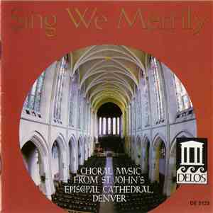 The Choirs Of St. John's Cathedral - Sing We Merrily (Choral Music From St. ...