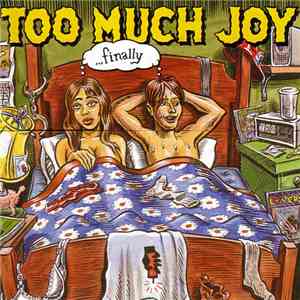 Too Much Joy - ...Finally