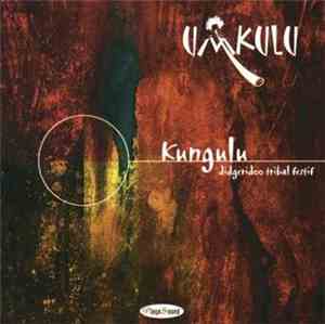 Umkulu - Didgeridoo Tribal Festif - Kungulu