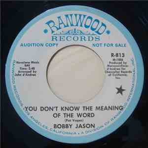 Bobby Jason - You Don't Know The Meaning Of The Word
