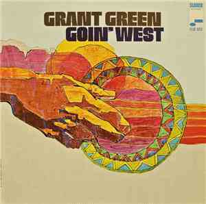 Grant Green - Goin' West