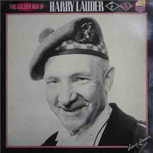 Harry Lauder - The Golden Age Of Harry Lauder