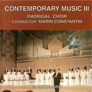 Madrigal Choir , Conductor: Marin Constantin - Contemporary Music III