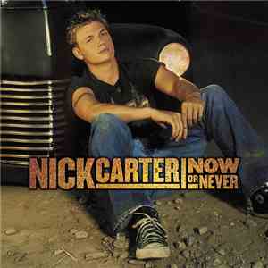 Nick Carter  - Now Or Never