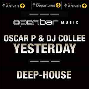 Oscar P & Dj Collee Feat. Ziphora Mabe - Yesterday