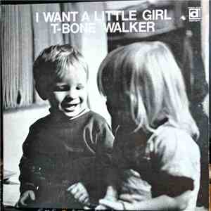 T-Bone Walker - I Want A Little Girl