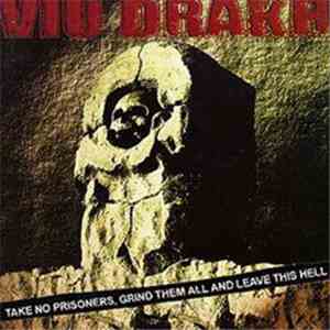Viu Drakh - Take No Prisoners, Grind Them All And Leave This Hell
