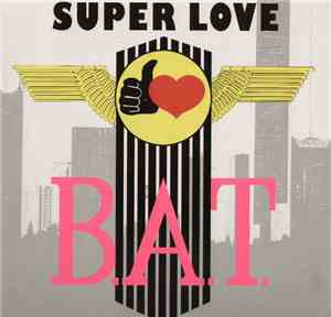 B.A.T. - Super Love