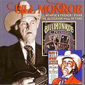 Bill Monroe - Bill Monroe And Friends / Stars Of The Bluegrass Hall Of Fame