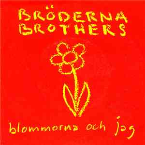 Bröderna Brothers - Blommorna Och Jag