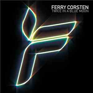 Ferry Corsten - Twice In A Blue Moon