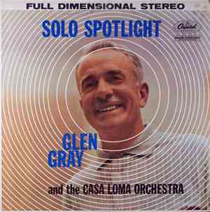Glen Gray And The Casa Loma Orchestra - Solo Spotlight