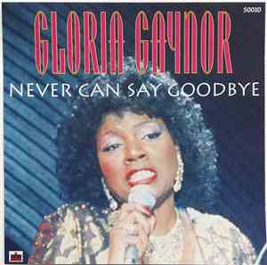 Gloria Gaynor - Never Can Say Goodbye