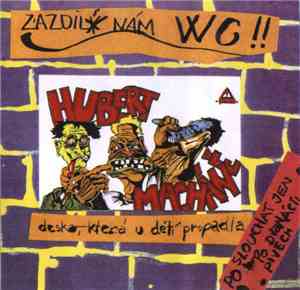 Hubert Macháně - Zazdili Nám WC !!