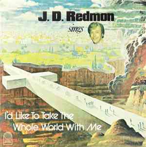 J. D. Redmon - I'd Like To Take The Whole World With Me