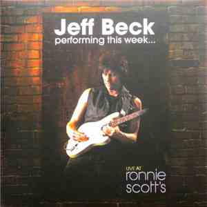 Jeff Beck - Jeff Beck Performing This Week...Live At Ronnie Scott's