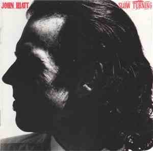John Hiatt - Slow Turning
