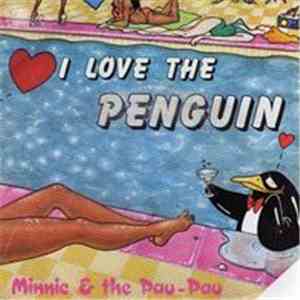 Minnie And The Pau Pau - I Love The Penguin