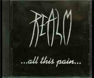 Realm  - ...all this pain...