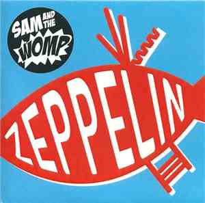 Sam And The Womp - Zeppelin