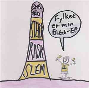 Sterk Rask Slem - Fylket Er Min Bitch