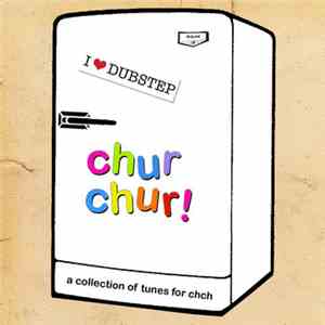 Various - Chur Chur: A Collection Of Tunes For Christchurch