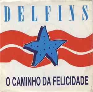 Delfins - O Caminho Da Felicidade