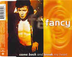 Fancy - Come Back And Break My Heart