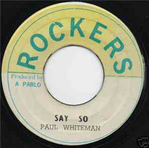 Paul Whiteman  - Say So