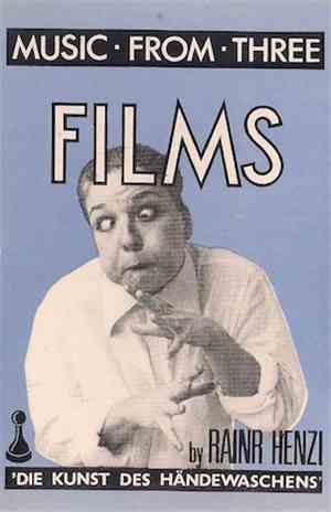 Rainr Henzl - Music From Three Films 'Die Kunst Des Handewaschens'
