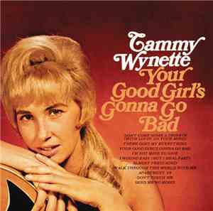 Tammy Wynette - Your Good Girl's Gonna Go Bad