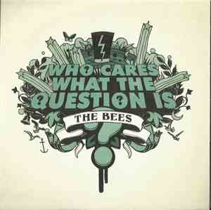 The Bees - Who Cares What The Question Is?