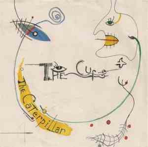 The Cure - The Caterpillar