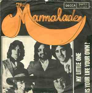 The Marmalade - My Little One / Is Your Life Your Own?