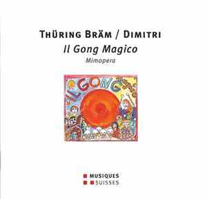 Thüring Bräm / Dimitri  - Il Gong Magico (Mimopera In Vier Akten)