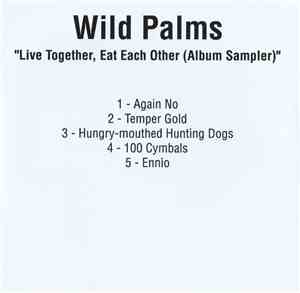 Wild Palms  - Live Together, Eat Each Other (Album Sampler)