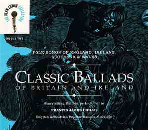 Alan Lomax - Classic Ballads Of Britain And Ireland Volume 2