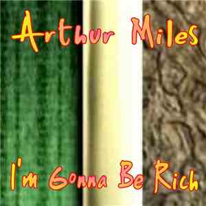Arthur Miles - I'm Gonna Be Rich