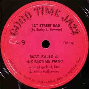 Burt Bales & His Ragtime Piano With Ed Garland & Minor Hall - 12th Street R ...