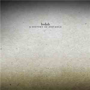 bvdub - A History Of Distance